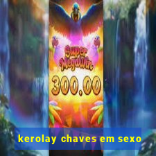 kerolay chaves em sexo